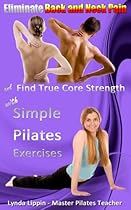 Pilates Fundamentals to Eliminate Back Pain Pilates Fundamentals to Eliminate Back Pain