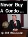 Never Buy a Condo and Other Things I Have Learned from the Practice of Law