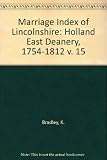 Marriage index of Lincolnshire. Vol.15, Holland East Deanery 1754-1812