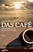 Das Café: Jeder braucht einen Ort, an dem er echt sein kann