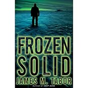 Frozen Solid: A Novel | [James Tabor]