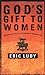 God's Gift to Women: Discovering the Lost Greatness of Masculinity