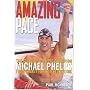 Amazing Pace: The Story of Olympic Champion Michael Phelps from Sydney to Athens to Beijing