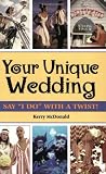 Your Unique Wedding: Say 