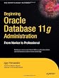 Beginning Oracle Database 11g  Administration: From Novice to Professional