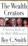 The Wealth Creators: 5 Success Styles of the Multi-Millionaires