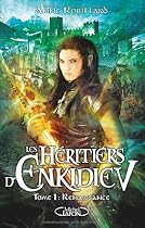 Les H&eacute;ritiers d'Enkidiev, Tome 1 : Renaissance