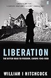 Liberation : the bitter road to freedom, Europe 1944-1945