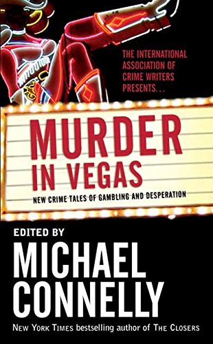 [(Murder in Vegas : New Crime Tales of Gambling and Desperation)] [Edited by Michael Connelly] published on (February, 2007)