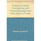 finding funding grantwriting and project management from start to finish
