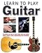 Learn to Play Guitar: Everything You Need to Know About Lead and Rhythm Guitar, Chords, Scales, Fingerpicking and Strumming