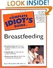 The Complete Idiot's Guide to Breastfeeding