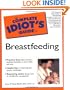 The Complete Idiot's Guide to Breastfeeding