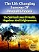 The Life Changing Lessons of Deepak Chopra - The Spiritual Laws of Health, Happiness And Enlightenment (Famous Success Stories)