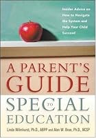 A Parent's Guide to Special Education: Insider Advice on How to Navigate the System and Help Your Child Succeed