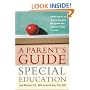 A Parent's Guide to Special Education: Insider Advice on How to Navigate the System and Help Your Child Succeed