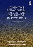 Cognitive behavioural prevention of suicide in psychosis : a treatment manual