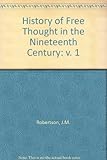 A history of freethought in the nineteenth century