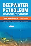 Deepwater Petroleum Exploration & Production: A Nontechnical Guide, 2nd Edition