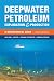 Deepwater Petroleum Exploration & Production: A Nontechnical Guide, 2nd Edition