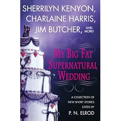 My Big Fat Supernatural Wedding: A Collection of New Short Stories