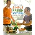 The Lee Bros. Simple Fresh Southern: Knockout Dishes with Down-Home Flavor by Matt Lee and Ted Lee