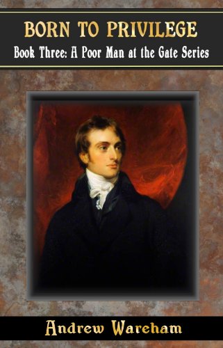 Born To Privilege (A Poor Man at the Gate Series, Book 3)