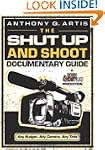 The Shut Up and Shoot Documentary Gui...