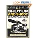 The Shut Up and Shoot Documentary Guide: A Down & Dirty DV Production