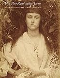 The Pre-Raphaelite lens : British photography and painting, 1848-1875