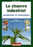 Le chanvre industriel : Production et utilisations