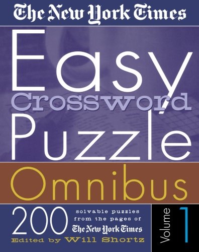 The New York Times Easy Crossword Puzzle Omnibus Vol 1 200 Solvable Puzzles from the Pages of The New York Times312305346