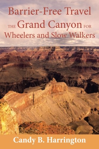 Barrier-Free Travel; The Grand Canyon for Wheelers and Slow Walkers
