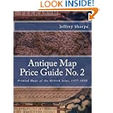 Antique Map Price Guide No. 2: Printed Maps of the British Isles, 1477-1850 by Mr Jeffrey Sharpe