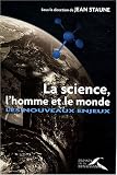 La science, l'homme et le monde : Les nouveaux enjeux