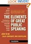 The Elements of Great Public Speaking: How to Be Calm, Confident, and Compelling