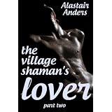 The Village Shaman's Lover (Part 2)