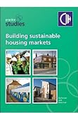 Building sustainable housing markets : lessons from a decade of changing demand and housing market renewal