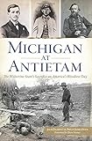 ISBN 9781626199279 product image for Michigan at Antietam: The Wolverine State's Sacrifice on America's Bloodiest Day | upcitemdb.com