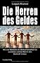 Die Herren des Geldes: Wie vier Bankiers die Weltwirtschaftskrise ausl�sten und die Welt in den Bankrott trieben
