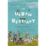 the urban bestiary encountering the everyday wild