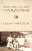 Teaching English in Swaziland: Essays on the Life of Gordon James Thomas