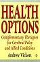 Health Options: Complementary Therapies for Cerebral Palsy and Related Conditions