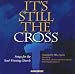 It's Still The Cross: Songs for the Soul-Winning Church