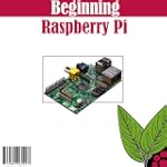Beginning Raspberry Pi