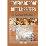 homemade body butter recipes the ultimate natural skin beauty recipes