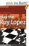 Play the Ruy Lopez: A Complete Repertoire in a Famous Opening