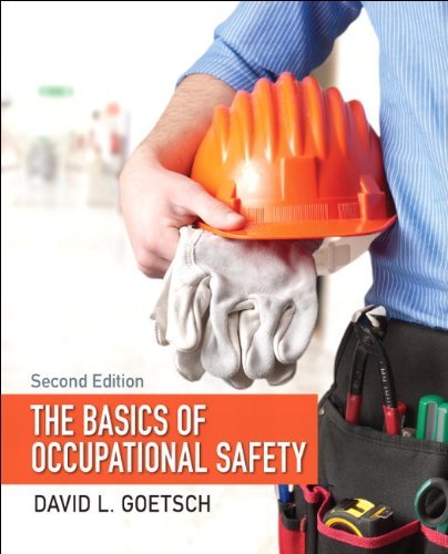 By David L. Goetsch - The Basics of Occupational Safety (2nd Edition) (2nd Edition) (2014-01-25) [Hardcover]
 By David L. Goetsch