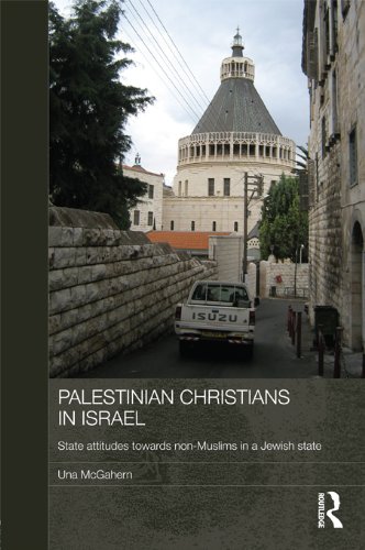 Palestinian Christians in Israel: State Attitudes towards Non-Muslims in a Jewish State (Durham Modern Middle East and Islamic World Series)