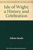 Isle of Wight : a history and celebration